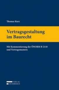 Vertragsgestaltung im Baurecht : Mit Kommentierung der ÖNORM B 2110 und Vertragsmustern （2014. XLVI, 583 S. 235 mm）