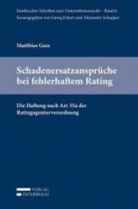 Schadenersatzansprüche bei fehlerhaftem Rating : Die Haftung nach Art 35a der Ratingagenturverordnung (ISUR Innsbrucker Schriften zum Unternehmensrecht 6) （2014. 230 S. 23.5 cm）