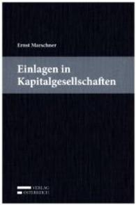 Einlagen in Kapitalgesellschaften (f. Österreich) （2015. XXV, 795 S. 236 mm）