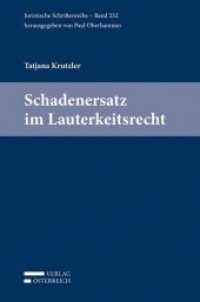 Schadenersatz im Lauterkeitsrecht (f. Österreich) (Juristische Schriftenreihe 252) （2015. XIX, 249 S. 23.5 cm）