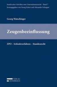 Zeugenbeeinflussung durch Rechtsanwälte (f. Österreich) : ZPO - Schiedsverfahren - Standesrecht (ISUR Innsbrucker Schriften zum Unternehmensrecht 7) （2015. XXVIII, 236 S. 235 mm）