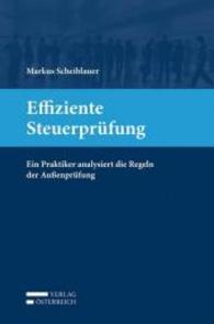 Effiziente Steuerprüfung (f. Österreich) : Ein Praktiker analysiert die Regeln der Außenprüfung （2016. XVIII, 329 S. 23.5 cm）