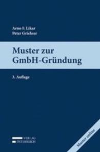 Muster zur GmbH-Gründung （3., überarb. Aufl. 2015. X, 285 S. 23.5 cm）