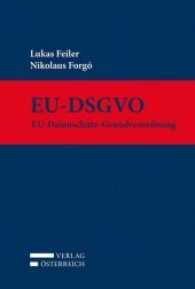 EU-DSGVO : EU-Datenschutz-Grundverordnung （2017. XXIII, 396 S. 19 cm）