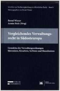 Vergleichendes Verwaltungsrecht in Südosteuropa : Grundriss der Verwaltungsordnungen Sloweniens, Kroatiens, Serbiens und Mazedoniens (Schriften zur Rechtsvergleichung im öffentlichen Recht .3) （2016. XLVI, 802 S. 23.5 cm）