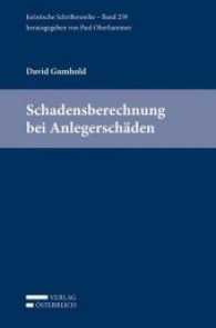 Schadensberechnung bei Anlegerschäden (f. Österreich) (Juristische Schriftenreihe Bd.259) （2017. XX, 312 S. 235 mm）
