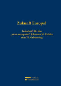Zukunft Europa? : Festschrift für das "zóon europaíon" Johannes W. Pichler zum 70. Geburtstag （2017. XX, 540 S. 22.5 cm）