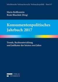 Konsumentenpolitisches Jahrbuch 2017 : Trends, Rechtsentwicklung und Judikatur der letzten zwei Jahre (Verbraucherrecht - Verbraucherpolitik .47) （2018. XXII, 440 S. 22.5 cm）