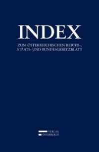 Index : zum österreichischen Reichs-, Staats- und Bundesgesetzblatt, Stand 31. 12. 2017 （39. Aufl. 2018. 1085 S.）