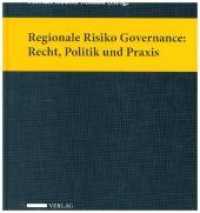Regionale Risiko Governance: Recht, Politik und Praxis （2018. XLVIII, 740 S. 239 x 165 mm）