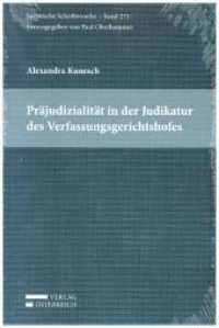 Präjudizialität in der Judikatur des Verfassungsgerichtshofes (Juristische Schriftenreihe .273) （2018. XII, 193 S. 237 x 153 mm）