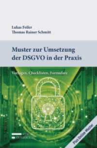 Muster zur Umsetzung der DSGVO in der Praxis, m. 1 Buch, m. 1 Beilage : Vorlagen, Checklisten, Formulare. Plus Online-Muster （2019. XIV, 489 S. 23.5 cm）