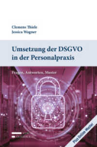 Umsetzung der DSGVO in der Personalpraxis, m. 1 Buch, m. 1 Beilage : Fragen, Antworten, Muster. Mit Online-Zugang （2019. XVIII, 181 S. 23.5 cm）