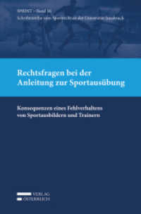 Rechtsfragen bei der Anleitung zur Sportausübung : Konsequenzen eines Fehlverhaltens von Sportausbildern und Trainern (SPRINT - Schriftenreihe zum Sportrecht an der Universität Innsbruck 16) （2021. XIV, 134 S. 23.5 cm）