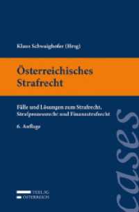 Österreichisches Strafrecht : Fälle und Lösungen zum Strafrecht, Strafprozessrecht und Finanzstrafrecht （6. Aufl. 2021. XXVI, 348 S. 23.5 cm）
