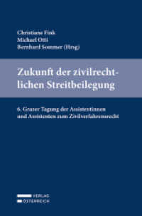 Zukunft der zivilrechtlichen Streitbeilegung : 6. Grazer Tagung der Assistentinnen und Assistenten zum Zivilverfahrensrecht （2022. 352 S. 23.5 cm）