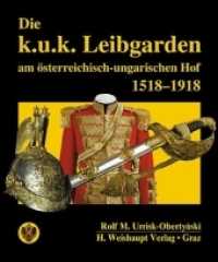 Die k. u. k. Leibgarden am österreichisch-ungarischen Hof 1518-1918 （2004. 303 S. m. 460 meist farb. Abb. 26,5 cm）