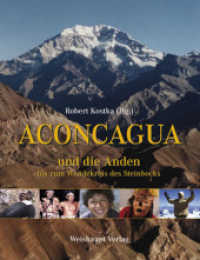Aconcagua und die Anden bis zum Wendekreis des Steinbocks （2006. 224 S. 290 z. T. farb. Abb. ; mit 1 Bereichskte im Massstab 1:10）