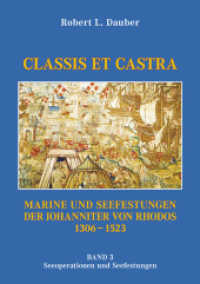 CLASSIS ET CASTRA Bd.3 : Marine und Seefestungen der Johanniter von Rhodos 1306-1523. Band 3: Seeoperationen und Seefestungen （2010. 256 S. teils farbige Abb., Skizzen und Pläne. 30 cm）