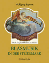 Blasmusik in der Steiermark : Musik klingt und ber&uuml;hrt die Herzen. Ein Beitrag zur landeskundlichen Musikforschung （2010. 540 S. farb. Abbildungen. 27.5 cm）