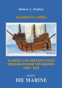 Marine und Seefestungen der Johanniter von Rhodos 1306 -1523 Bd.2 : Die Marine (Bd. 2) （1., Aufl. 2012. 256 S. z.T. farb. Abb. 30 cm）