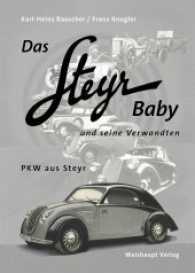 Das Steyr Baby und seine Verwandten : PKW aus Steyr （2. Aufl. 2016. 304 S. m. 495 z.T. farb. Abb. u. Fotos. 28.5 cm）