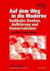 Auf dem Weg in die Moderne. Radikales Denken, Aufklärung und Konservatismus : Gedenkband für Michael Weinzierl (Wiener Schriften zur Geschichte der Neuzeit Bd.5) （2007. 134 S. 240 mm）