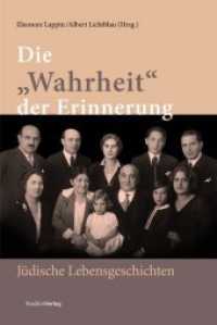 Die "Wahrheit" der Erinnerung : Jüdische Lebensgeschichten. Mit Beitr. in engl. Sprache （2008. 244 S. 23.4 cm）