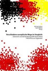 Verschiedene europäische Wege im Vergleich : Österreich und die Bundesrepublik Deutschland 1945/49 bis zur Gegenwart （2007. 624 S. 23.4 cm）