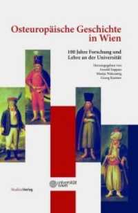 Osteuropäische Geschichte in Wien : 100 Jahre Forschung und Lehre an der Universität （zahlreiche s/w-Abbildungen. 2007. 452 S. zahlreiche s/w-Abbildungen. 2）