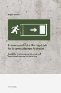 Frauenspezifische Fluchtgründe im österreichischen Asylrecht : Rechtliche Beurteilung der Behörden und Problemstellungen im Asylverfahren (Studien zu Geschichte und Politik .11) （2009. 100 S. 234 mm）