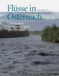 Flüsse in Österreich : Lebensadern für Mensch, Natur und Wirtschaft （vierfarbig. 2008. 312 S. m. farb. Abb. 28 cm）