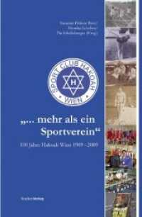 ... mehr als ein Sportverein : 100 Jahre Hakoah Wien 1909-2009 （großer Bildteil. 2009. 368 S. m. zahlr. Abb. 23.4 cm）