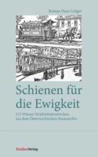 Schienen f&uuml;r die Ewigkeit : 113 Wiener Stra&szlig;enbahnstrecken aus dem &Ouml;sterreichischen Staatsarchiv （2011. 176 S. 40 schw.-w. Abb. 234 mm）