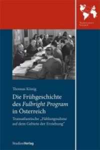 Die Frühgeschichte des Fulbright Program in Österreich : Transatlantische 'Fühlungsnahme auf dem Gebiete der Erziehung' (Transatlantica Bd.6) （2012. 188 S. 19 schw.-w. Abb. 234 mm）