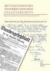 Mitteilungen des Österreichischen Staatsarchivs. Bd.56 Archivpflege und Archivalienschutz : Das Beispiel der Familienarchive und "Nachlässe" （zahlreiche s/w-Abbildungen. 2012. 816 S. m. zahlr. Abb. 24 cm）