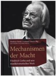 Mechanismen der Macht : Friedrich Cerha und sein musikdramatisches Werk (Archiv der Zeitgenossen - Sammlung künstlerischer Vor- und Nachlässe, Krems 1) （Unter Mitarbeit von Gundula Wilscher. Mit zahlreichen Farbabbildungen.）