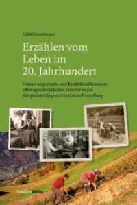 Erzählen vom Leben im 20. Jahrhundert : Erinnerungspraxis und Erzähltraditionen in lebensgeschichtlichen Interviews am Beispiel der Region Montafon/Vorarlberg （zahlreiche s/w-Abbildungen. 2013. 464 S. 23.4 cm）
