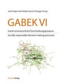 GABEK VI. Sozial verantwortliche Entscheidungsprozesse : GABEK VI. Socially responsible decision making processes (GABEK Bd.VI) （2013 372 S. m. zahlr. Grafiken u. Tab. 210 mm）