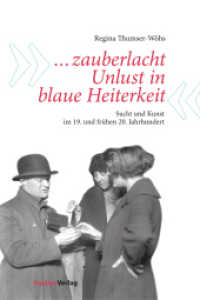 "...zauberlacht Unlust in blaue Heiterkeit" : Sucht und Kunst im 19. und frühen 20. Jahrhundert （2017. 592 S. 23.4 cm）