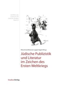 Jüdische Publizistik und Literatur im Zeichen des Ersten Weltkriegs (Schriften des Centrums für Jüdische Studien .25) （2016. 332 S. 23.4 cm）