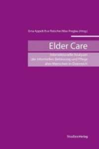 Elder Care : Intersektionelle Analysen der informellen Betreuung und Pflege alter Menschen in Österreich (Demokratie und Gesellschaft im 21. Jahrhundert Bd.9) （2014. 236 S. 234 mm）