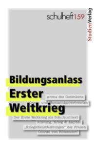 Bildungsanlass Erster Weltkrieg (schulheft 159) （2015. 156 S. 190 mm）