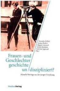 Frauen- und Geschlechtergeschichte un/diszipliniert? : Aktuelle Beiträge aus der jungen Forschung (Studien zur Frauen- und Geschlechtergeschichte Bd.11) （2016. 236 S. 234 mm）