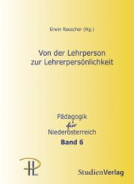 Von der Lehrperson zur Lehrerpersönlichkeit (Pädagogik für Niederösterreich Bd.6) （2015. 396 S. 240 mm）