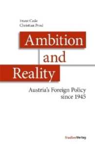 Ambition and Reality : Austria's Foreign Policy since 1945 （2016. 172 S. 23.4 cm）