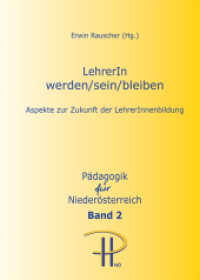 LehrerIn werden/sein/bleiben : Aspekte zur Zukunft der LehrerInnenbildung (Pädagogik für Niederösterreich Bd.2) （2016. 320 S. 240 mm）