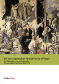 Ein Museum zwischen Innovation und Ideologie : Das Salzburger Haus der Natur in der Ära von Eduard Paul Tratz, 1913-1976 （2021. 840 S. 240 mm）