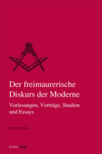 Der freimaurerische Diskurs der Moderne : Vorlesungen, Vorträge, Studien und Essays (Quellen und Darstellungen zur europäischen Freimaurerei 24) （2022. 314 S. 234 mm）