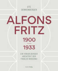 Alfons Fritz 1900-1933 : Ein Vorarlberger Architekt der "Tiroler Moderne" (vorarlberg museum Schriften 63) （2022. 164 S. 260 mm）